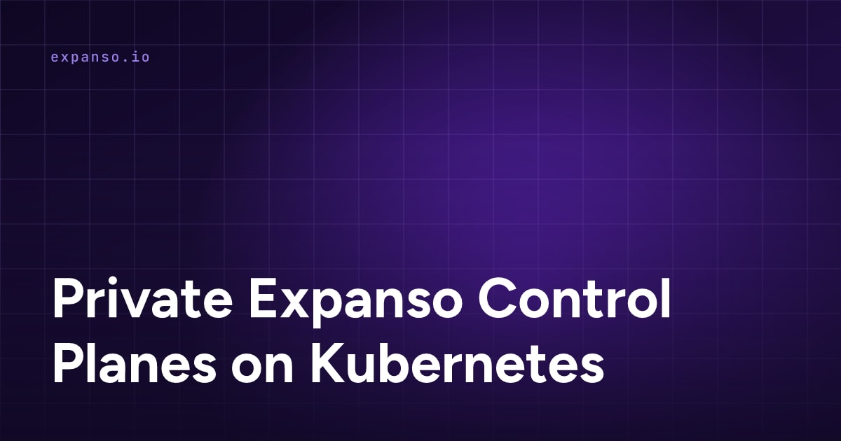 Private Expanso Control Planes on Kubernetes: Design-Partner Preview