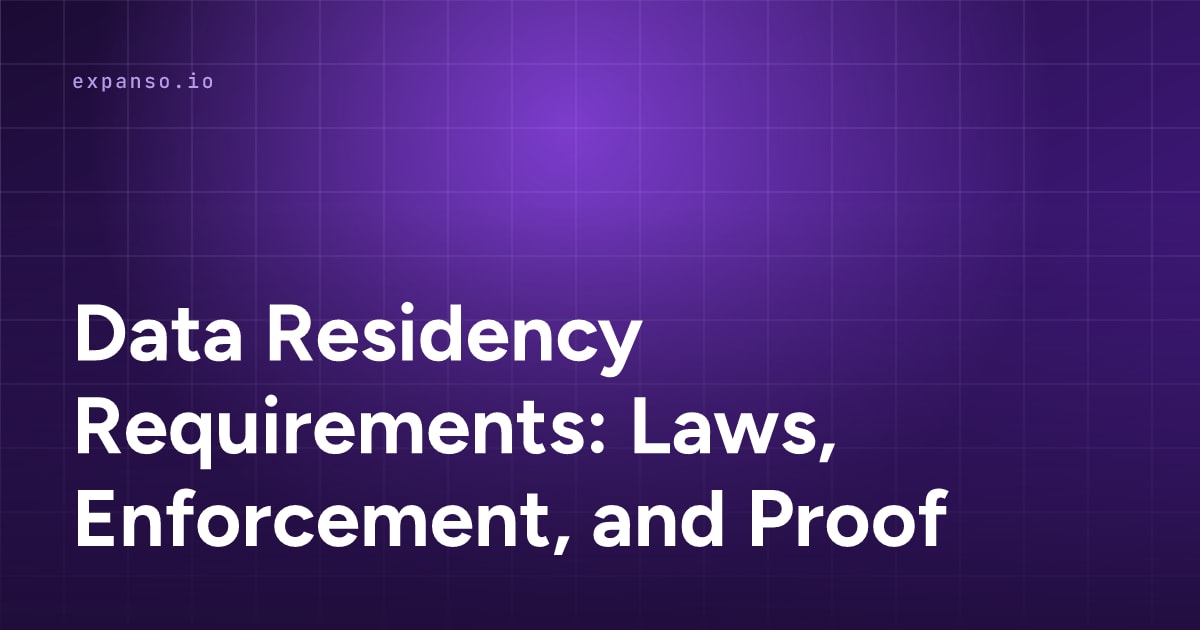 Data Residency Requirements: Laws, Enforcement, and Proof