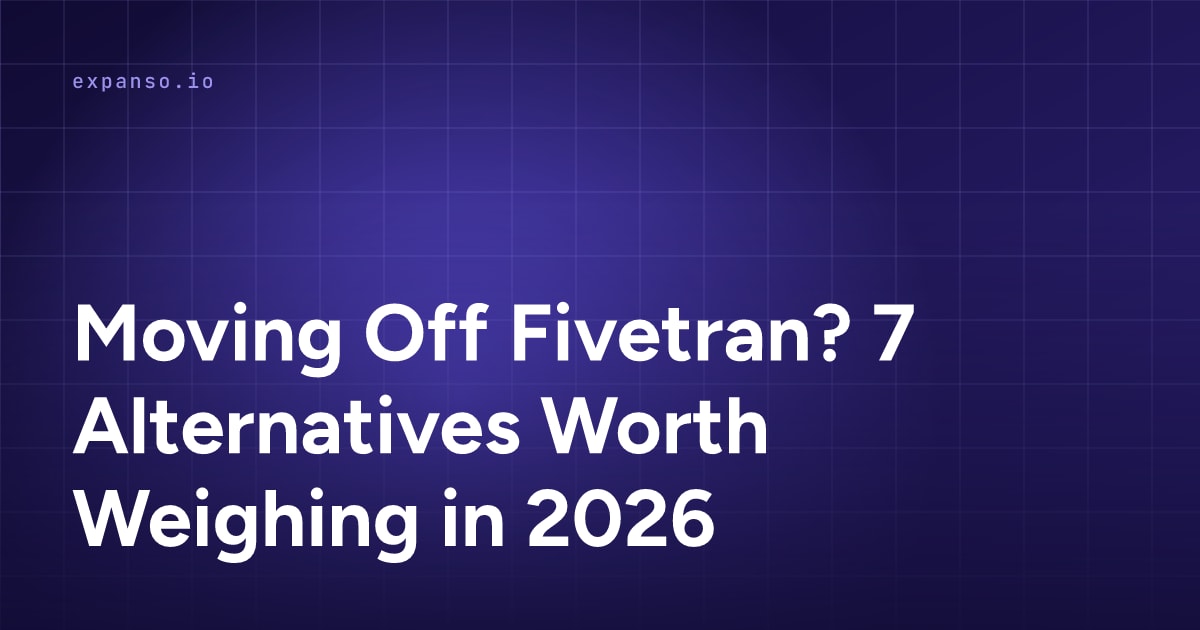 Moving Off Fivetran? 7 Alternatives Worth Weighing in 2026