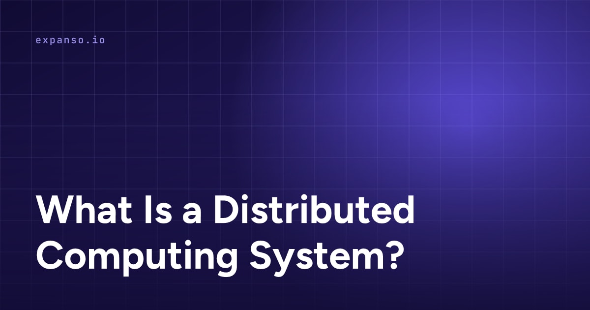 What Is a Distributed Computing System? Definition, Examples & Use Cases