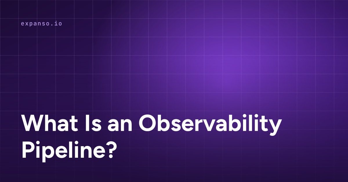 What Is an Observability Pipeline? Architecture, Tools, and When You Need One